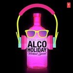 Alco-Holiday - Weekend Special - Ankit Tiwari Song Download